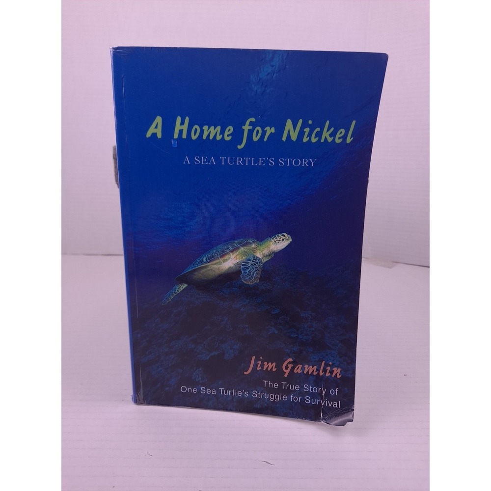A Home for Nickel : A Sea Turtle's Story Perfect Jim Gamlin